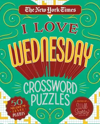 The New York Times I Love Wednesday Crossword Puzzles: 50 křížovek střední obtížnosti - The New York Times I Love Wednesday Crossword Puzzles: 50 Medium-Level Puzzles