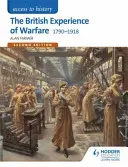 Přístup k dějepisu: The British Experience of Warfare 1790-1918 pro Edexcel Second Edition - Access to History: The British Experience of Warfare 1790-1918 for Edexcel Second Edition