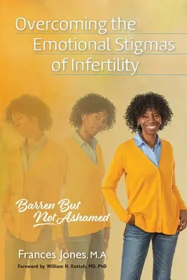 Překonávání emocionálních stigmat neplodnosti: Neplodní, ale nestydí se - Overcoming the Emotional Stigmas of Infertility: Barren But Not Ashamed