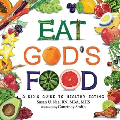Jezte Boží jídlo: Dětský průvodce zdravým stravováním - Eat God's Food: A Kid's Guide to Healthy Eating