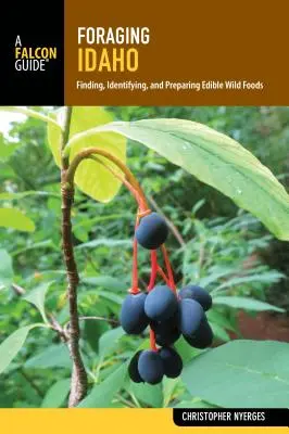 Pátrání v Idahu: Vychytávky: hledání, určování a příprava jedlých divokých potravin - Foraging Idaho: Finding, Identifying, and Preparing Edible Wild Foods