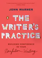 Spisovatelská praxe: Vyzkoušejte si, jak psát literaturu faktu: Budování sebedůvěry v psaní literatury faktu - The Writer's Practice: Building Confidence in Your Nonfiction Writing