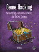 Hackování her: Vývoj autonomních robotů pro online hry - Game Hacking: Developing Autonomous Bots for Online Games