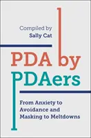 PDA by Pdaers: Od úzkosti k vyhýbání se a maskování až po zhroucení. - PDA by Pdaers: From Anxiety to Avoidance and Masking to Meltdowns