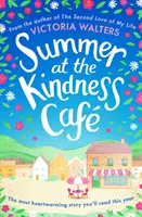 Léto v kavárně laskavosti - Hřejivé a dobré čtení roku - Summer at the Kindness Cafe - The heartwarming, feel-good read of the year
