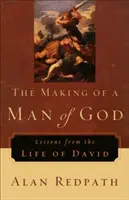 Stvoření Božího muže: Poučení ze života Davida - The Making of a Man of God: Lessons from the Life of David
