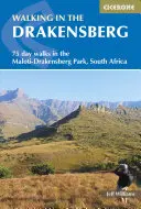 Putování po Drakensbergu: Vydání: 75 jednodenních procházek po parku Maloti-Drakensburg, Jihoafrická republika - Walking in the Drakensberg: 75 Day Walks in the Maloti-Drakensburg Park, South Africa