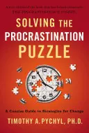 Řešení hádanky prokrastinace: Stručný průvodce strategiemi pro změnu - Solving the Procrastination Puzzle: A Concise Guide to Strategies for Change