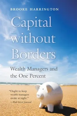 Kapitál bez hranic: Manažeři bohatství a jedno procento - Capital Without Borders: Wealth Managers and the One Percent