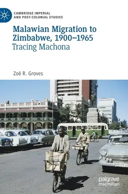 Malawská migrace do Zimbabwe, 1900-1965: Po stopách Machony - Malawian Migration to Zimbabwe, 1900-1965: Tracing Machona