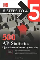 5 Steps to a 5: 500 AP Statistics Questions to Know by Test Day, Third Edition (5 kroků k pětce: 500 otázek z AP statistiky, které musíte znát do dne testu) - 5 Steps to a 5: 500 AP Statistics Questions to Know by Test Day, Third Edition