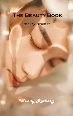 Kniha o kráse: Studie o kráse - The Beauty Book: Beauty studies
