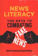 Zpravodajská gramotnost: Klíče k boji proti falešným zprávám - News Literacy: The Keys to Combating Fake News
