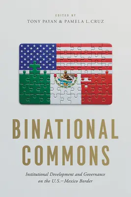 Binational Commons: Institucionální rozvoj a správa na americko-mexické hranici - Binational Commons: Institutional Development and Governance on the U.S.-Mexico Border