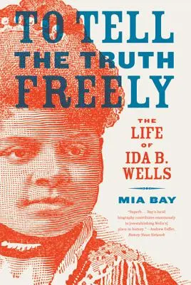 Říkat pravdu svobodně: Wellsová: Život Idy B. Wellsové - To Tell the Truth Freely: The Life of Ida B. Wells