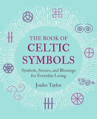 Kniha keltských symbolů: Symboly, příběhy a požehnání pro každodenní život, 24 - The Book of Celtic Symbols: Symbols, Stories, and Blessings for Everyday Living
