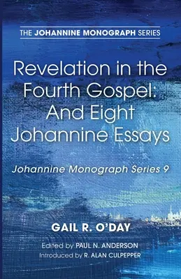 Zjevení ve čtvrtém evangeliu: A osm janovských esejů - Revelation in the Fourth Gospel: And Eight Johannine Essays