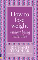 Jak zhubnout, aniž byste byli nešťastní - How to Lose Weight Without Being Miserable
