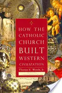 Jak katolická církev budovala západní civilizaci - How the Catholic Church Built Western Civilization
