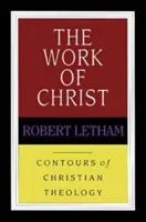 Dílo Kristovo (Letham Robert (Autor)) - Work of Christ (Letham Robert (Author))