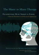 Hudba v muzikoterapii: Psychodynamická muzikoterapie v Evropě: Klinické, teoretické a výzkumné přístupy - The Music in Music Therapy: Psychodynamic Music Therapy in Europe: Clinical, Theoretical and Research Approaches