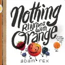 Nic se nerýmuje s pomerančem: (Roztomilé dětské knížky, předškolní říkanky, humorné knížky pro děti, knížky o přátelství) - Nothing Rhymes with Orange: (Cute Children's Books, Preschool Rhyming Books, Children's Humor Books, Books about Friendship)