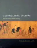Akumulace kultury: Sbírky císaře Huizonga - Accumulating Culture: The Collections of Emperor Huizong