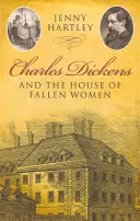 Charles Dickens a dům padlých žen - Charles Dickens and the House of Fallen Women