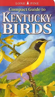 Kompaktní průvodce ptáky Kentucky - Compact Guide to Kentucky Birds