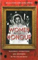 Čestné ženy: Vydání knihy: Madony, kmotry a informátorky v italské mafii - Women of Honor: Madonnas, Godmothers and Informers in the Italian Mafia