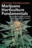 Základy zahradnictví marihuany: Pěstování konopí a výroba hašiše: komplexní průvodce pěstováním konopí a výrobou hašiše - Marijuana Horticulture Fundamentals: A Comprehensive Guide to Cannabis Cultivation and Hashish Production