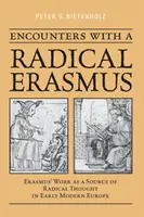 Setkání s radikálním Erasmem: Erasmovo dílo jako zdroj radikálního myšlení v raně novověké Evropě - Encounters with a Radical Erasmus: Erasmus' Work as a Source of Radical Thought in Early Modern Europe