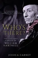 Kdo je tam - životopis Williama Hartnella - Who's There - The Biography of William Hartnell
