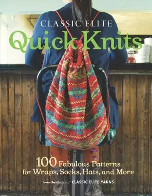 Classic Elite Quick Knits: 100 báječných vzorů na zavinovačky, ponožky, čepice a další výrobky - Classic Elite Quick Knits: 100 Fabulous Patterns for Wraps, Socks, Hats, and More
