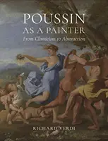 Poussin jako malíř: Od klasicismu k abstrakci - Poussin as a Painter: From Classicism to Abstraction