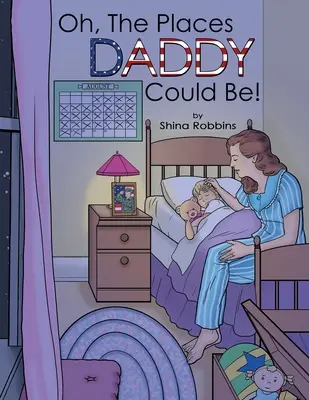 Ach, ta místa, kde by mohl být tatínek! - Oh, the Places Daddy Could Be!