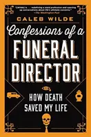 Zpověď ředitele pohřební služby: Jak mi smrt zachránila život - Confessions of a Funeral Director: How Death Saved My Life