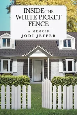 Uvnitř bílého plotu: A Memoir - Inside the White Picket Fence: A Memoir