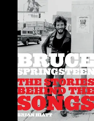 Bruce Springsteen: The Stories Behind the Songs (Příběhy za písněmi) - Bruce Springsteen: The Stories Behind the Songs