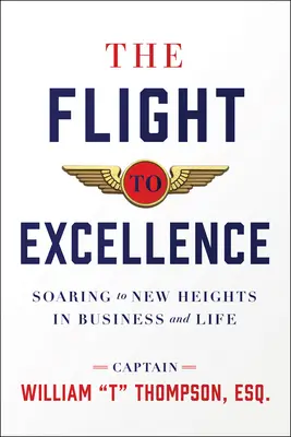 Útěk k dokonalosti: Vzestup k novým výšinám v podnikání i v životě. - The Flight to Excellence: Soaring to New Heights in Business and Life