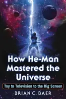 Jak He-Man ovládl vesmír: Od hračky k televizi a na velké plátno - How He-Man Mastered the Universe: Toy to Television to the Big Screen