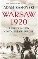 Varšava 1920 - Leninovo neúspěšné dobytí Evropy - Warsaw 1920 - Lenin'S Failed Conquest of Europe