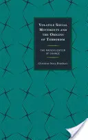 Nestálá sociální hnutí a počátky terorismu: Radikalizace změny - Volatile Social Movements and the Origins of Terrorism: The Radicalization of Change