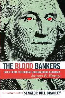 Krevní bankéři: Příběhy z globální šedé ekonomiky - The Blood Bankers: Tales from the Global Underground Economy