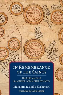 Vzpomínka na svaté: Vzestup a pád dynastie vnitřních asijských súfistů. - In Remembrance of the Saints: The Rise and Fall of an Inner Asian Sufi Dynasty