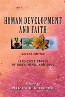 Vývoj člověka a víra (druhé vydání): Stupně životního cyklu těla, mysli a duše (druhé vydání) - Human Development and Faith (Second Edition): Life-Cycle Stages of Body, Mind, and Soul