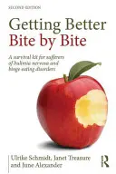 Zlepšovat se kousek po kousku: Sada pro přežití pro osoby trpící bulimií a záchvatovitým přejídáním - Getting Better Bite by Bite: A Survival Kit for Sufferers of Bulimia Nervosa and Binge Eating Disorders