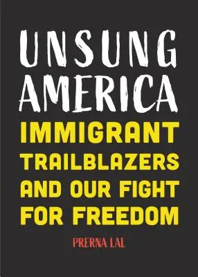Unsung America: Immigrant Trailblazers and Our Fight for Freedom (Imigrantská reforma v Americe, barevní lidé, migranti, pro čtenáře) - Unsung America: Immigrant Trailblazers and Our Fight for Freedom (Immigrant Reform in America, People of Color, Migrants, for Readers