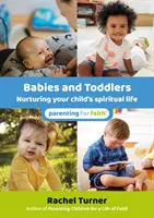 Miminka a batolata - Péče o duchovní život vašeho dítěte - Babies and Toddlers - Nurturing your child's spiritual life