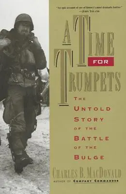 Čas trubek: Nevyprávěný příběh bitvy v Ardenách (The Untold Story of the Battle of the Bulge) - A Time for Trumpets: The Untold Story of the Battle of the Bulge